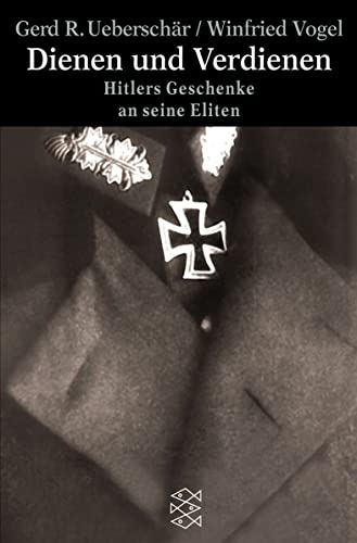 Dienen und Verdienen: Hitlers Geschenke an seine Eliten von FISCHER Taschenbuch